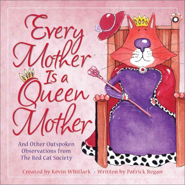Every Mother Is a Queen Mother: And Other Outspoken Observations from The Red Cat Society cover