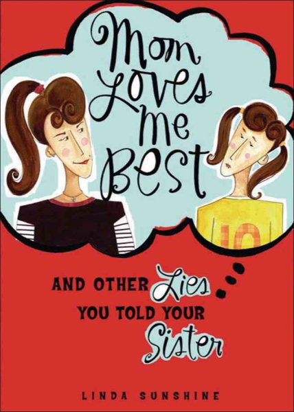 Mom Loves Me Best: And Other Lies You Told Your Sister cover