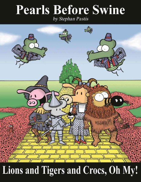 Lions and Tigers and Crocs, Oh My!: A Pearls Before Swine Treasury (Volume 6) cover