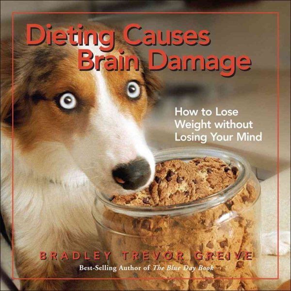 Dieting Causes Brain Damage: How to Lose Weight without Losing Your Mind cover