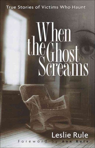 When the Ghost Screams: True Stories of Victims Who Haunt cover