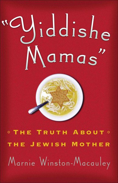 Yiddishe Mamas: The Truth About the Jewish Mother cover