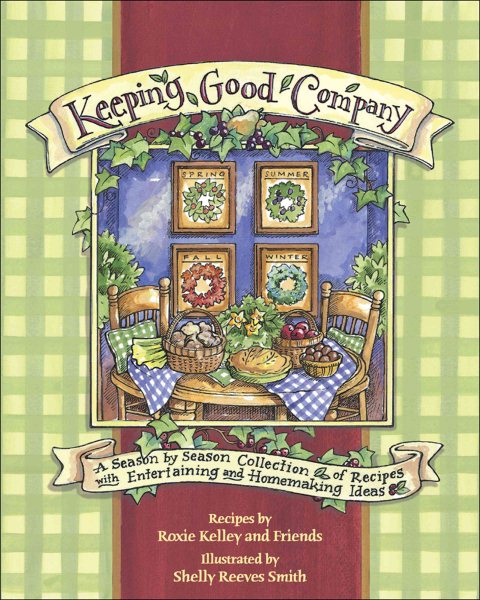 Keeping Good Company: A Season-by-Season Collection of Recipes, with Entertaining and Homemaking Ideas cover