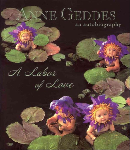 Anne Geddes An Autobiography: A Labor of Love cover