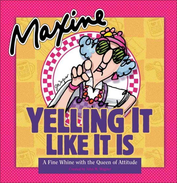 Maxine: Yelling It Like It Is: A Fine Whine with the Queen of Attitude cover