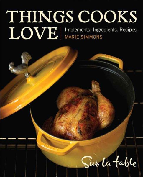 Things Cooks Love: Implements, Ingredients, Recipes cover
