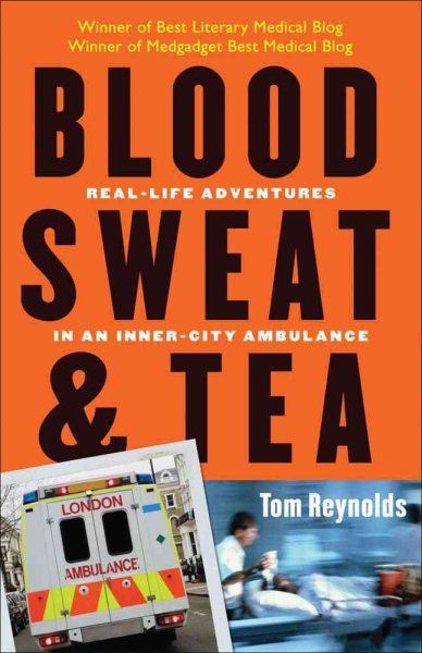 Blood, Sweat, and Tea: Real-Life Adventures in an Inner-City Ambulance cover