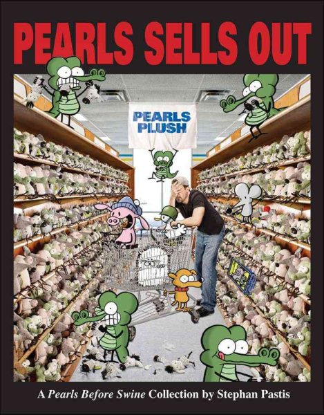Pearls Sells Out: A Pearls Before Swine Treasury (Volume 12)