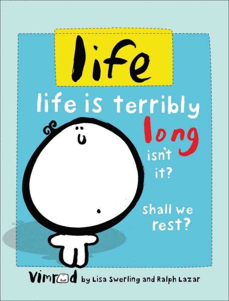 life: life is terribly long isn't it? shall we rest?
