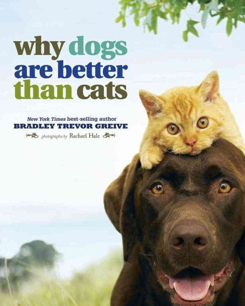 Why Dogs Are Better Than Cats cover