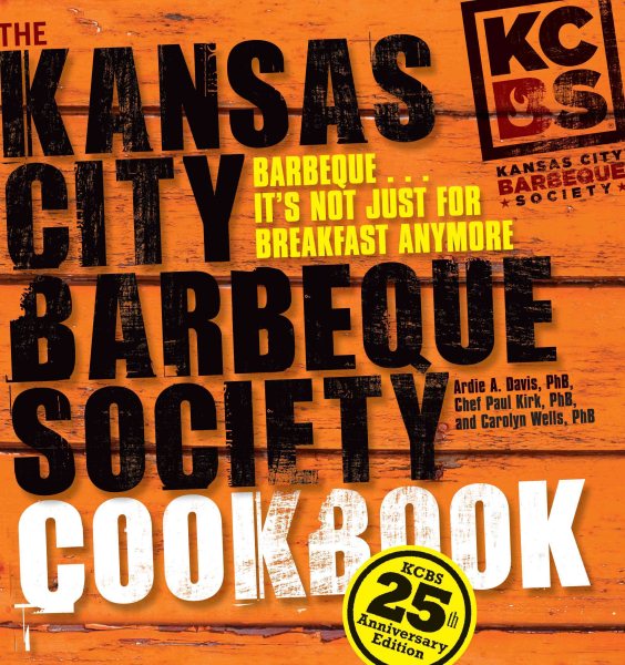 The Kansas City Barbeque Society Cookbook: 25th Anniversary Edition cover