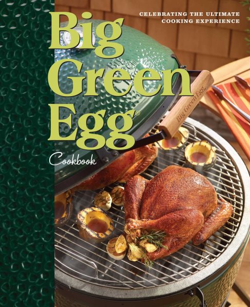 Big Green Egg Cookbook: Celebrating the Ultimate Cooking Experience (Volume 1) cover