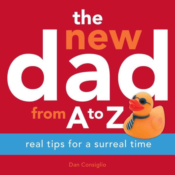 The New Dad from A to Z: Real Tips for a Surreal Time cover