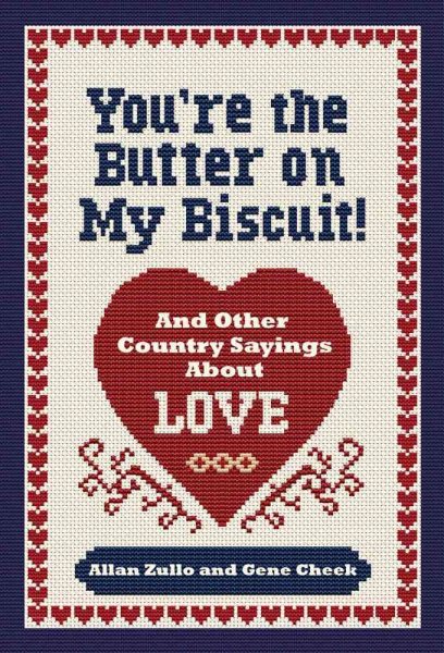 You're the Butter on My Biscuit!: And Other Country Sayin's 'bout Love, Marriage, and Heartache cover