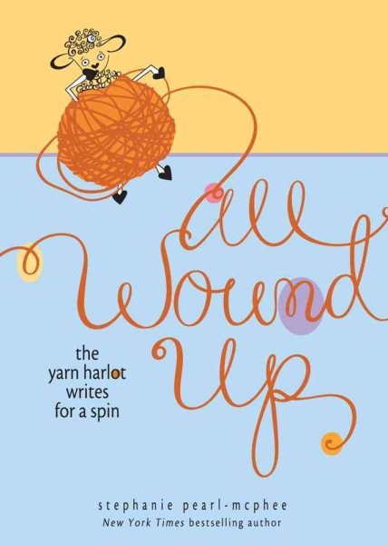 All Wound Up: The Yarn Harlot Writes for a Spin cover