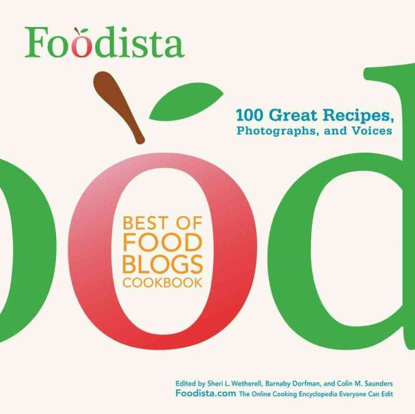 Foodista Best of Food Blogs Cookbook: 100 Great Recipes, Photographs, and Voices cover