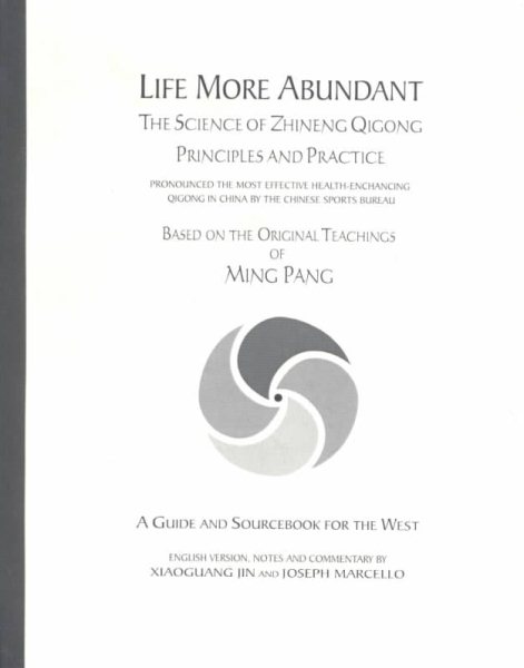 Life More Abundant: The Science of Zhineng Qigong Principles and Practice cover