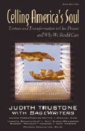 Celling America's Soul: Torture and Transformation in Our Prisons and Why We Should Care