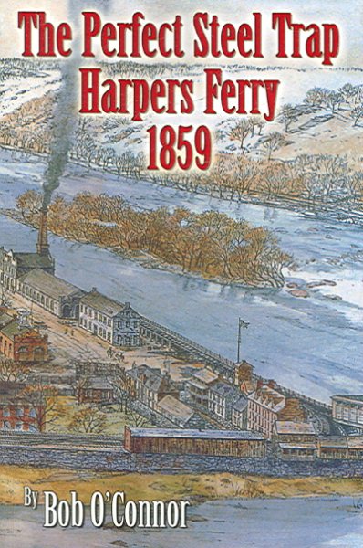 The Perfect Steel Trap Harpers Ferry 1859 cover