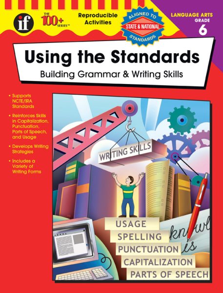 Using the Standards - Building Grammar & Writing Skills, Grade 6 (The 100+ Series™) cover