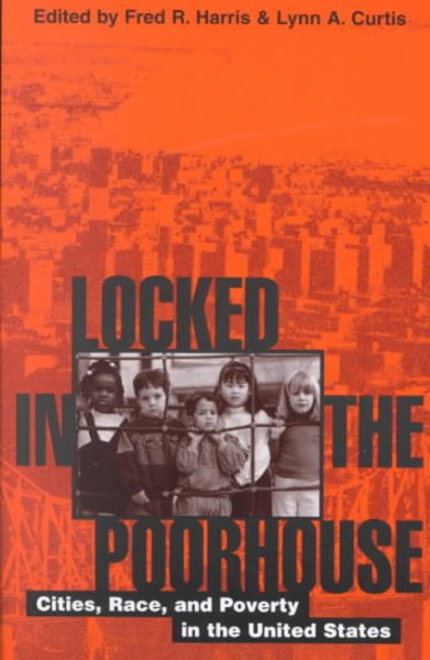 Locked in the Poorhouse: Cities, Race, and Poverty in the United States cover