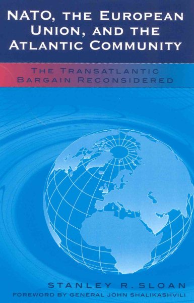 NATO, the European Union, and the Atlantic Community: The Transatlantic Bargain Reconsidered (Foundations of Cultural Thought) cover