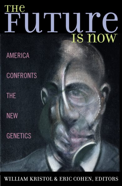 The Future is Now: America Confronts the New Genetics cover