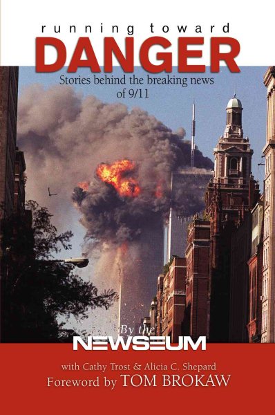 Running Toward Danger: Stories Behind the Breaking News of 9/11 cover