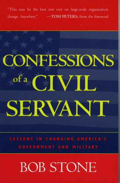 Confessions of a Civil Servant: Lessons in Changing America's Government and Military cover