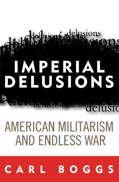 Imperial Delusions: American Militarism and Endless War (Polemics) cover