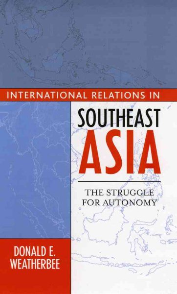 International Relations in Southeast Asia: The Struggle for Autonomy (Asia in World Politics) cover