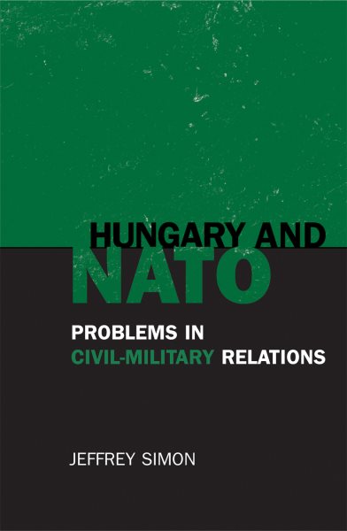 Hungary and NATO: Problems in Civil-Military Relations cover
