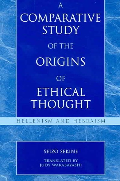 A Comparative Study of the Origins of Ethical Thought: Hellenism and Hebraism