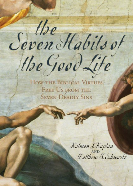 The Seven Habits of the Good Life: How the Biblical Virtues Free Us from the Seven Deadly Sins cover