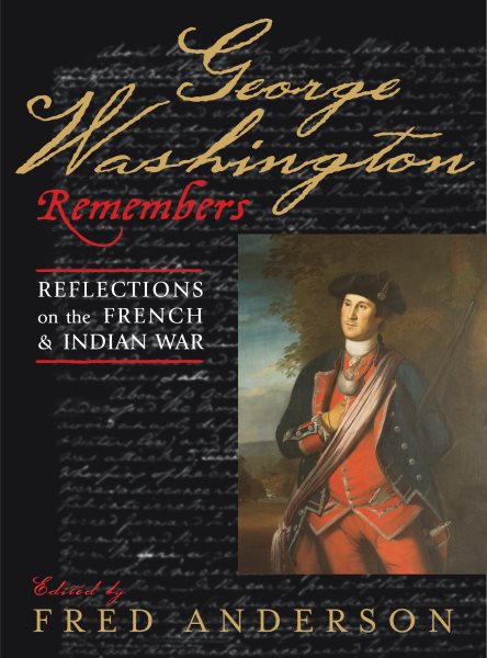 George Washington Remembers: Reflections on the French and Indian War cover