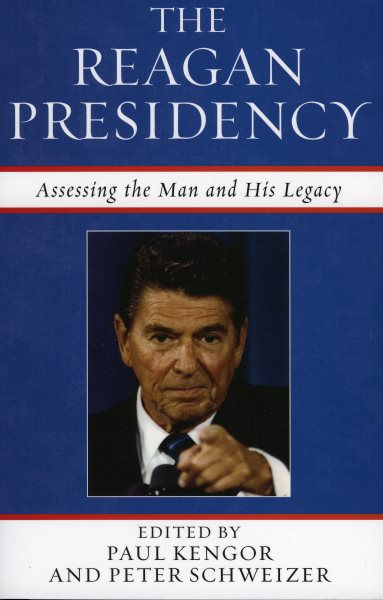 The Reagan Presidency: Assessing the Man and His Legacy cover