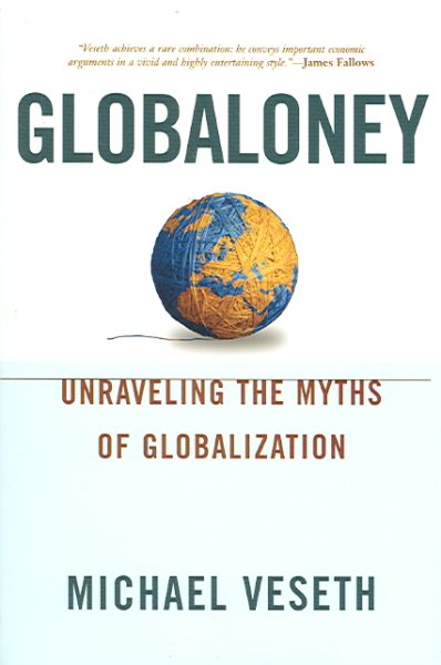 Globaloney: Unraveling the Myths of Globalization cover