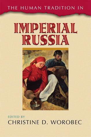 The Human Tradition in Imperial Russia (The Human Tradition around the World series) cover