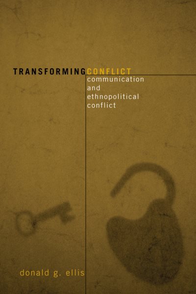 Transforming Conflict: Communication and Ethnopolitical Conflict (Communication, Media, and Politics) cover