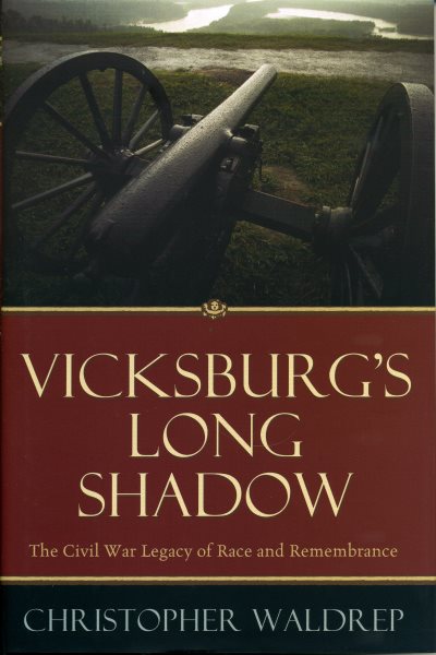 Vicksburg's Long Shadow: The Civil War Legacy of Race and Remembrance (The American Crisis Series: Books on the Civil War Era) cover