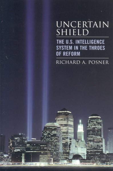 Uncertain Shield: The U.S. Intelligence System in the Throes of Reform (Hoover Studies in Politics, Economics, and Society) cover