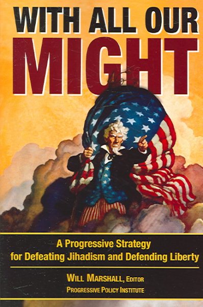 With All Our Might: A Progressive Strategy for Defeating Jihadism and Defending Liberty cover
