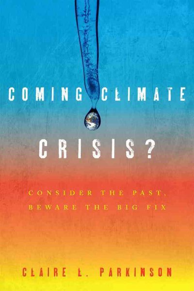 Coming Climate Crisis? Consider the Past, Beware the Big Fix cover