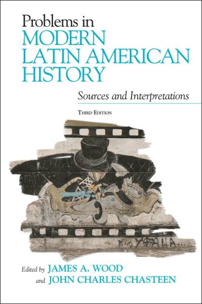 Problems in Modern Latin American History: Sources and Interpretations (Latin American Silhouettes) cover