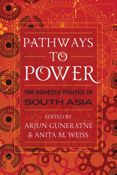 Pathways to Power: The Domestic Politics of South Asia cover