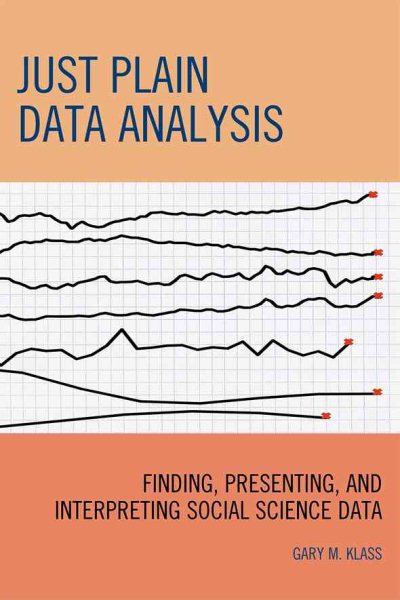 Just Plain Data Analysis: Finding, Presenting, and Interpreting Social Science Data cover