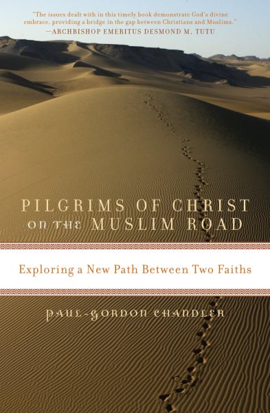 Pilgrims of Christ on the Muslim Road: Exploring a New Path Between Two Faiths cover