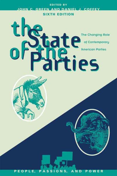 The State of the Parties: The Changing Role of Contemporary American Parties (People, Passions, and Power: Social Movements, Interest Organizations, and the P) cover