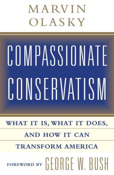 Compassionate Conservatism: What It Is, What It Does, and How It Can Transform America cover
