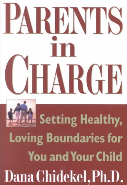 Parents in Charge: Setting Healthy, Loving Boundaries for You and Your Child cover